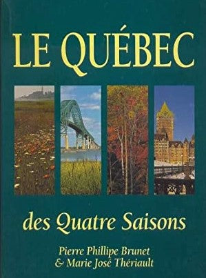 Livre Le Québec des quatre saisons - Pierre-Philippe Brunet (Livre d'occasion) - ISBN 2894280343