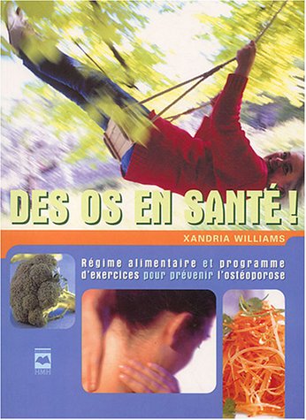 Livre Des os en santé ! Régime alimentaire et programme d'exercices pour prévenir l'ostéoporose...