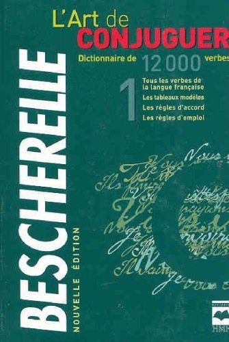 Bescherelle : L'Art de Conjuguer- Bescherelle : Dictionnaire de 12000 verbes