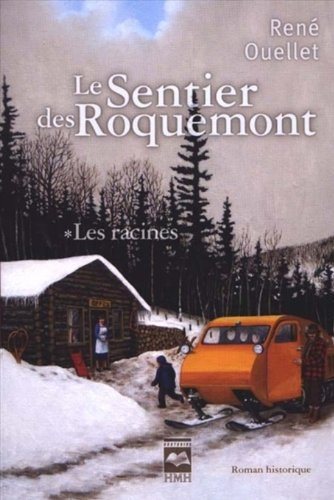 Livre Le Sentier des Roquemont # 1 : Les racines (René Ouellet) (Livre d'occasion) - ISBN 2894289413