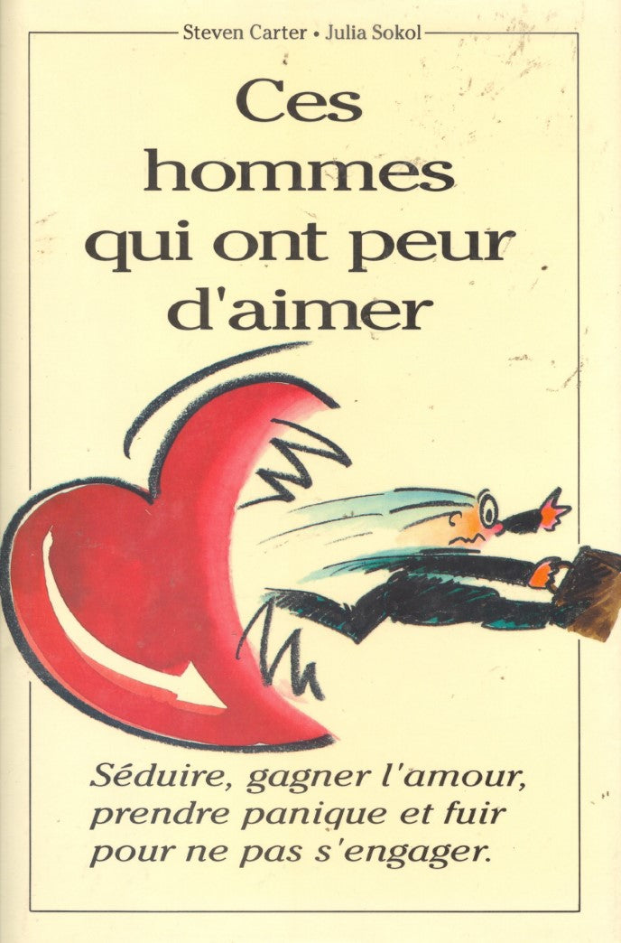 Livre Ces hommes qui ont peur d'aimer : Séduire, gagner l'amour, prendre panique et fuir - Steven...