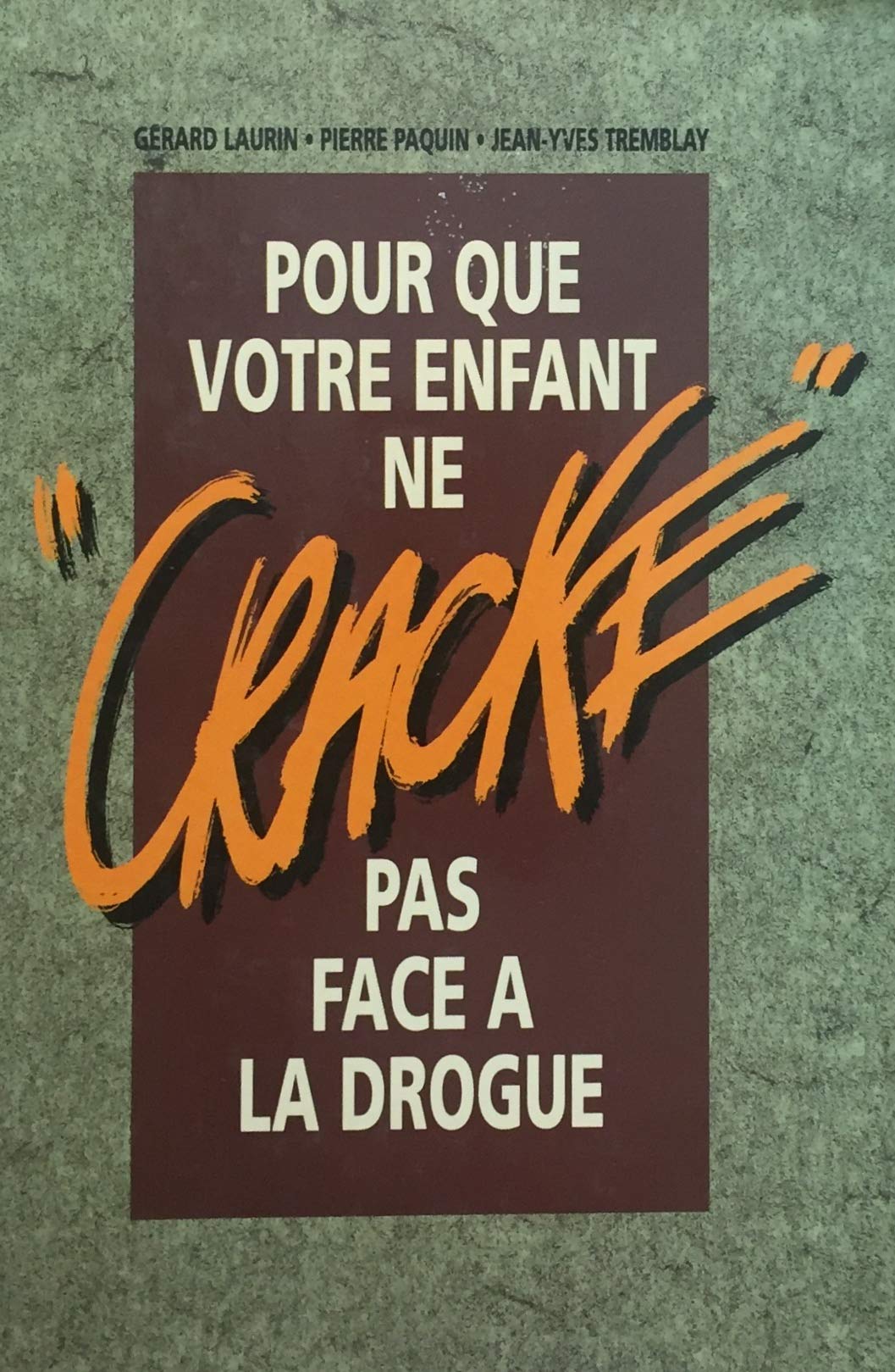 Livre Pour que votre enfant ne crake pas face à la drogue - Gérard Laurin (Livre d'occasion) - IS...