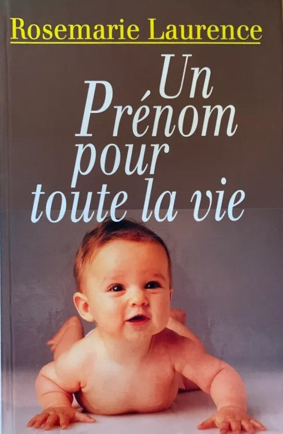 Livre Un prénom pour toute la vie - Rosemarie Laurence (Livre d'occasion) - ISBN 2894300735