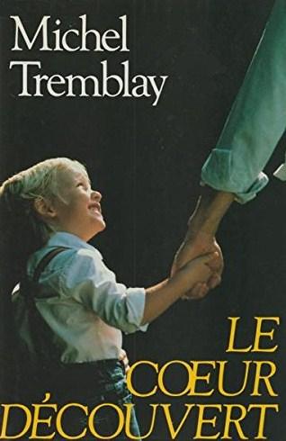 Livre ISBN 2894300921 Le coeur découvert (Michel Tremblay)