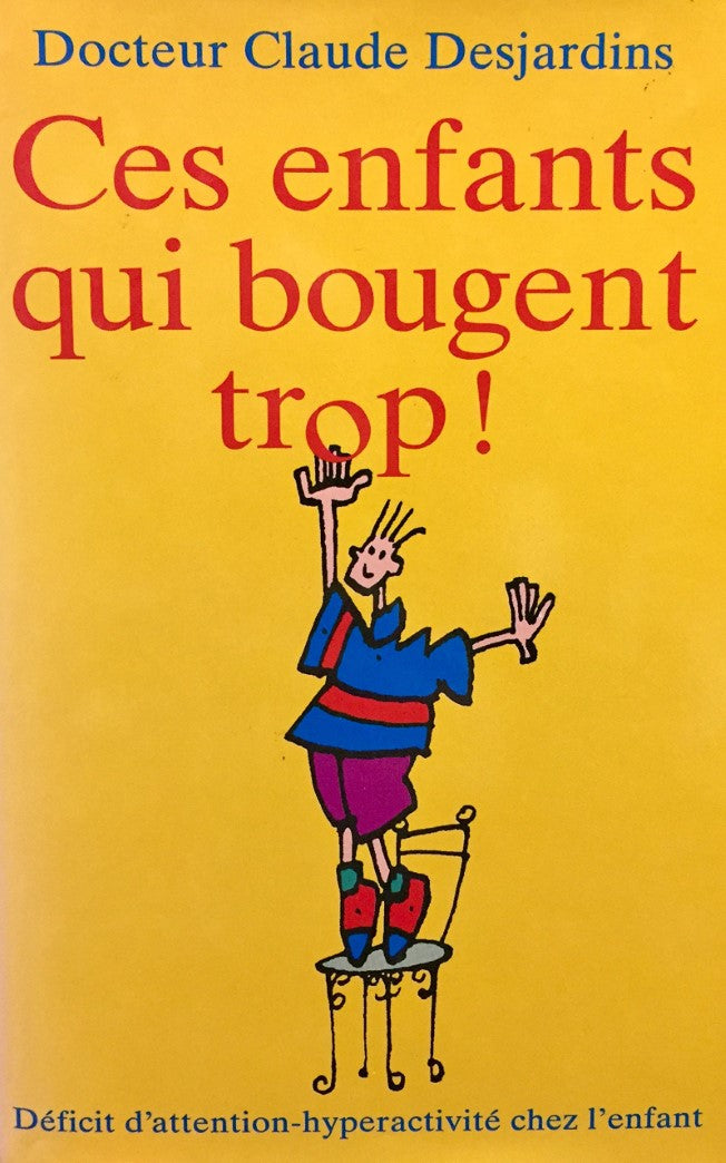 Livre Ces enfants qui bougent trop! Déficit d'attention-hyperactivité chez l'enfant - Dr Claude D...