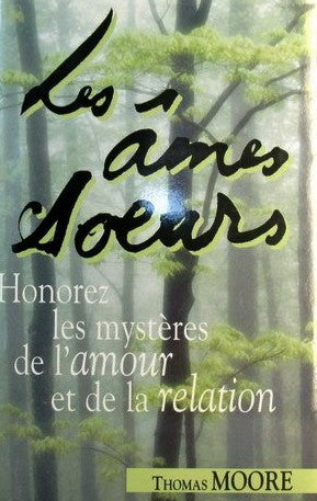 Livre Les âmes soeurs : Honorez les mystères de l'amour et de la relation - Thomas Moore (Livre d...