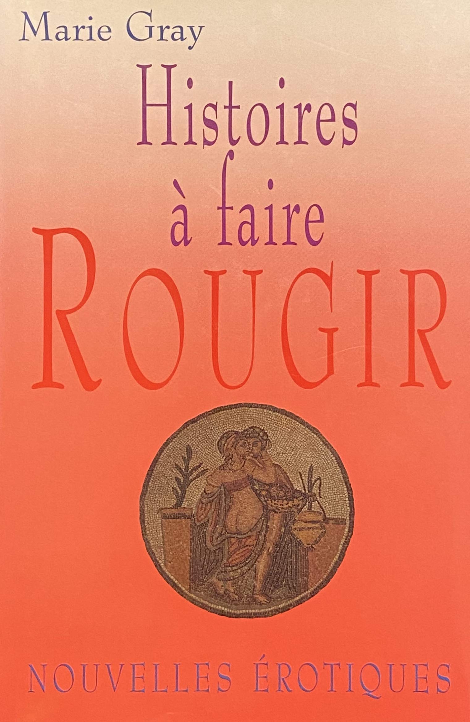Livre Histoires à faire rougir : Nouvelles érotiques - Marie Gray (Livre d'occasion) - ISBN 28943...