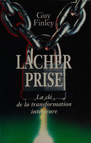 Livre Lâcher prise : la clé de la transformation intérieure (Guy Finley) (Livre d'occasion) -...
