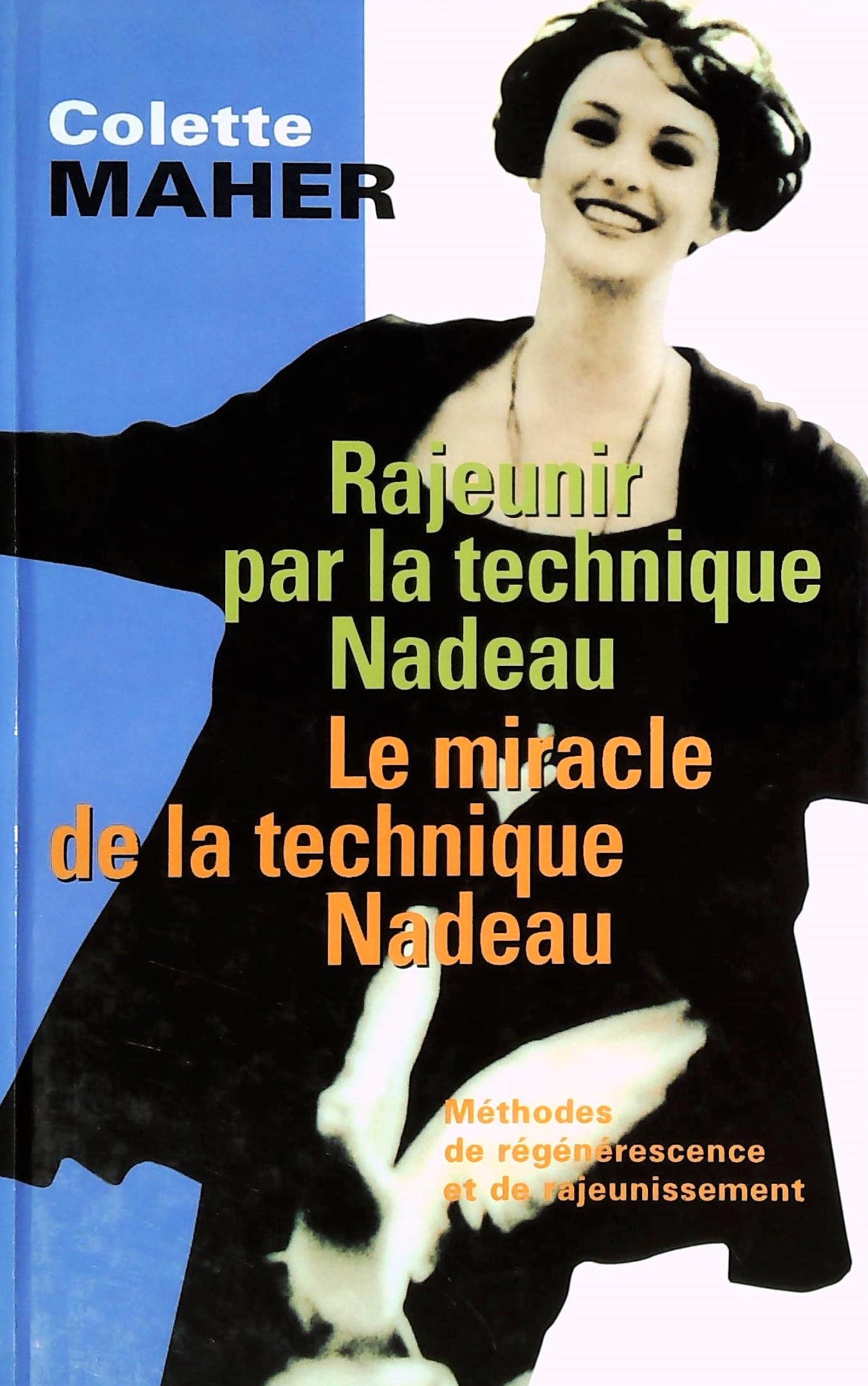 Livre Rajeunir par la technique Nadeau : Le miracle de le technique Nadeau - Colette Maher (Livre...
