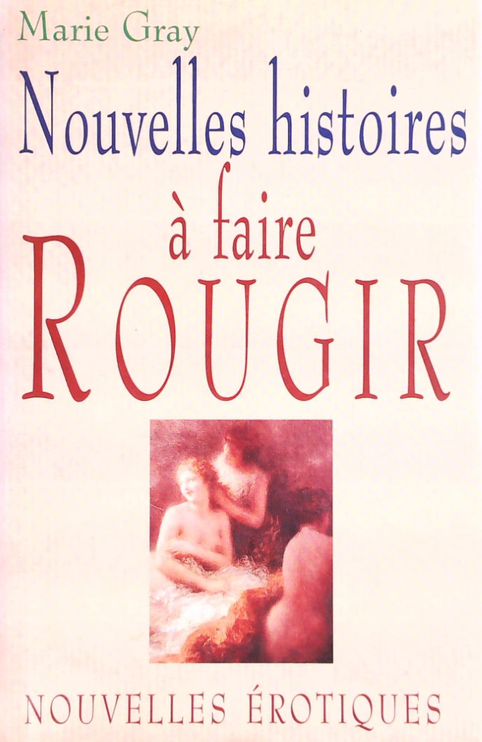 Livre Nouvelles histoires à faire rougir (Marie Gray) (Livre d'occasion) - ISBN 2894302568