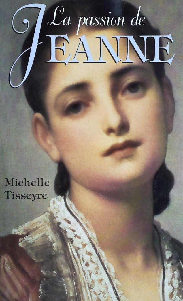Livre La passion de Jeanne - Michelle Tisseyre (Livre d'occasion) - ISBN 2894303017
