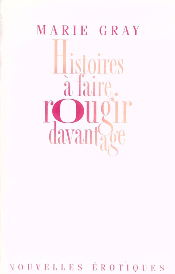 Livre Histoires à faire rougir davantage - Marie Gray (Livre d'occasion) - ISBN 2894303475