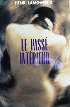 Livre Le passé intérieur - Henri Lamoureux (Livre d'occasion) - ISBN 2894303505