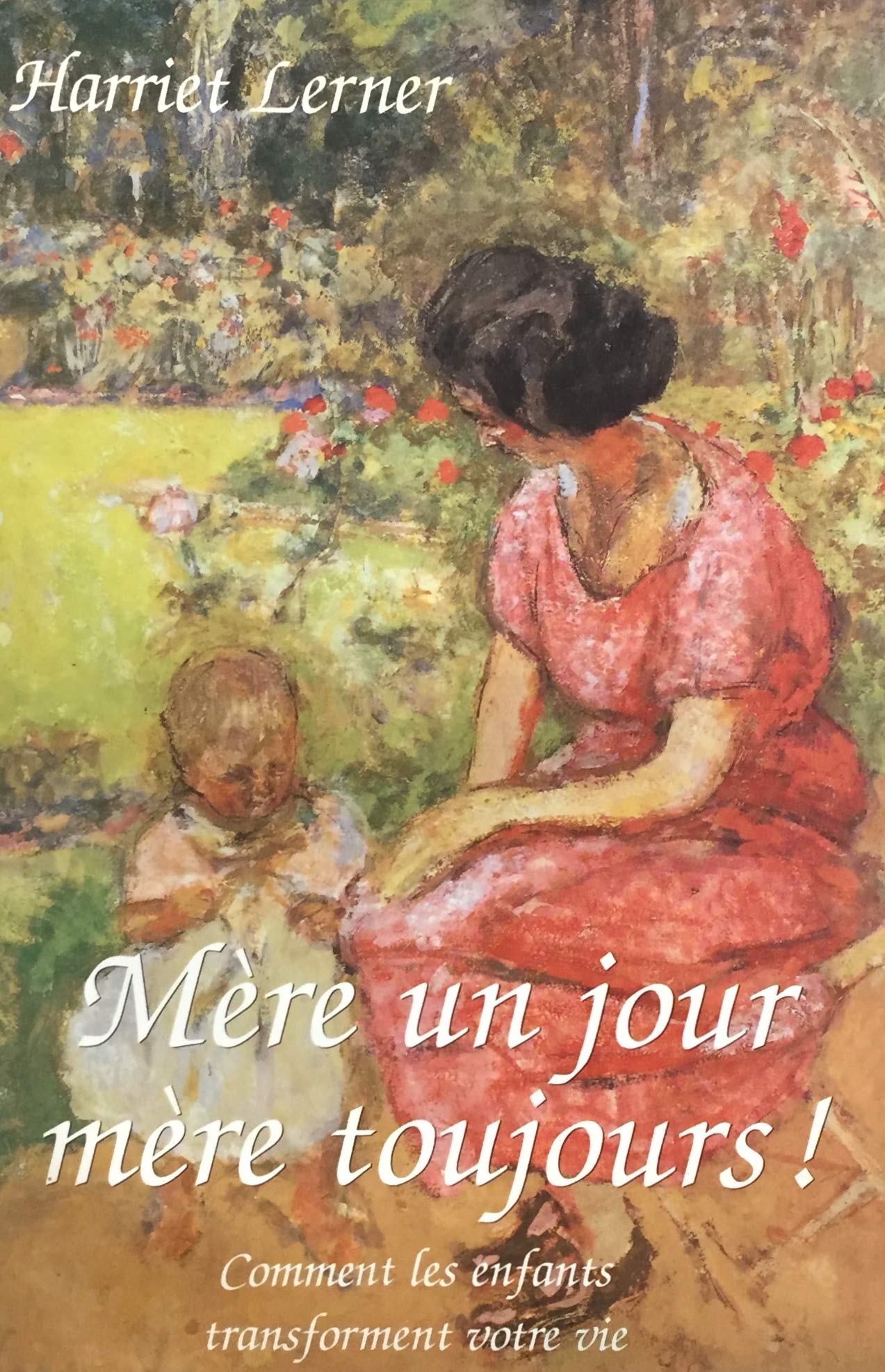 Livre Mère un jour, mère toujours ! Comment les enfants transforment votre vie - Harriet Lerner (...