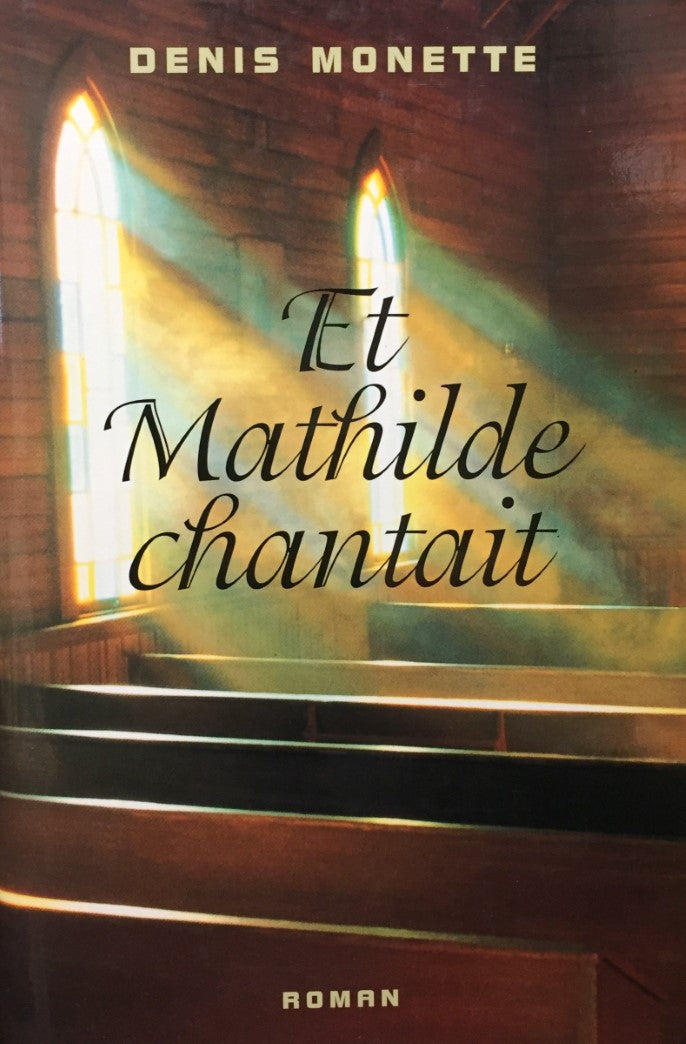 Livre Et Mathilde chantait - Denis Monette (Livre d'occasion) - ISBN 2894303777