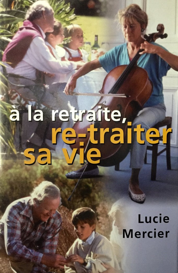 Livre À la retraite, re-traiter sa vie - Lucie Mercier (Livre d'occasion) - ISBN 2894304587