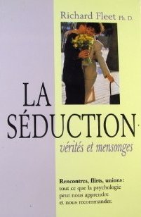 La séduction : vérités et mensonges - Richard Fleet