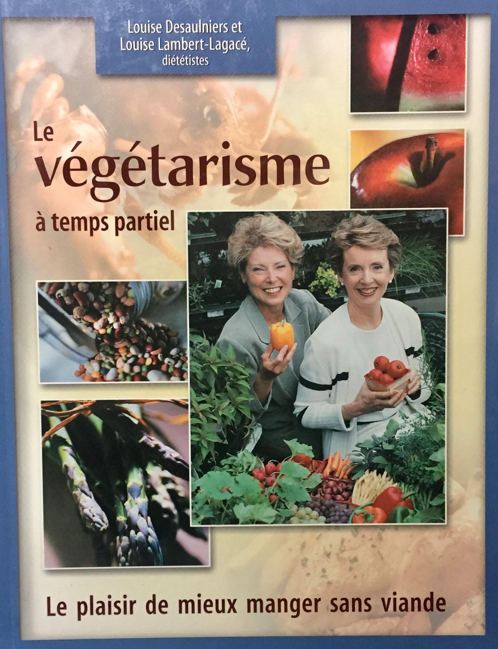 Livre Le végétarisme à temps partiel : Le plaisir de mieux manger sans viande (Louise...