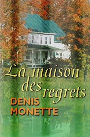 Livre La maison des regrets - Denis Monette (Livre d'occasion) - ISBN 289430577X