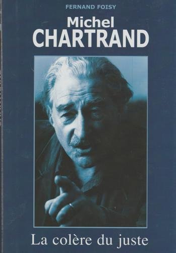 Michel Chartrand : La colère du juste - Fernand Foisy