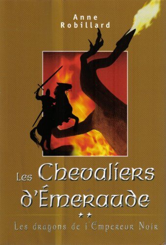 Livre Les dragons de l'empereur noir - Anne Robillard (Livre d'occasion) - ISBN 2894306636