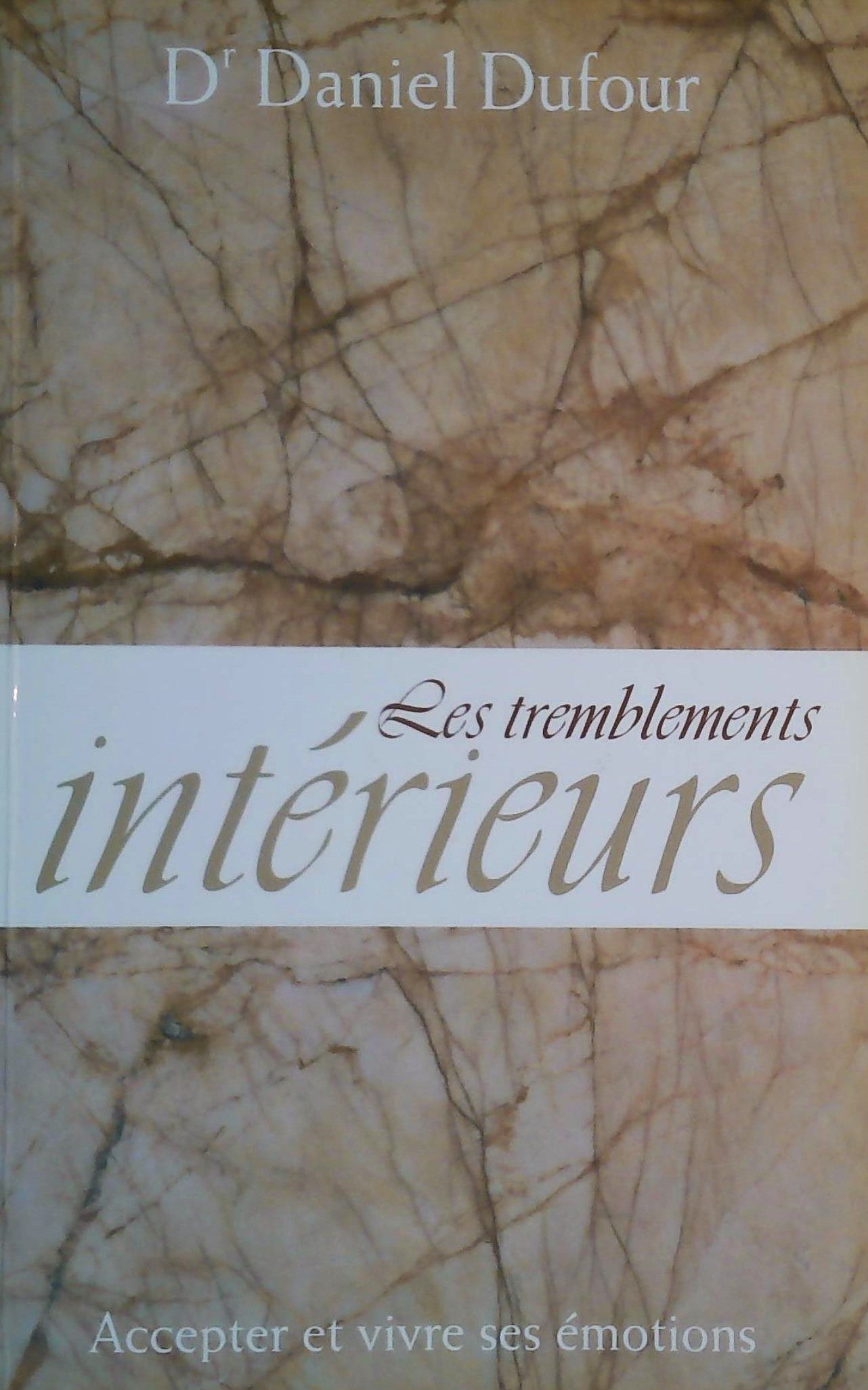 Livre Les tremblements intérieurs : accepter et vivre ses émotions - Dr Daniel Dufour (Livre d'oc...