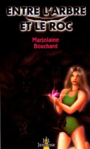 Livre Entre l'arbre et le roc - Marjolaine Bouchard (Livre d'occasion) - ISBN 2894311877