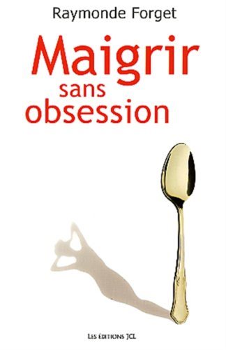 Livre Maigrir sans obsession - Raymonde Forget (Livre d'occasion) - ISBN 2894312407