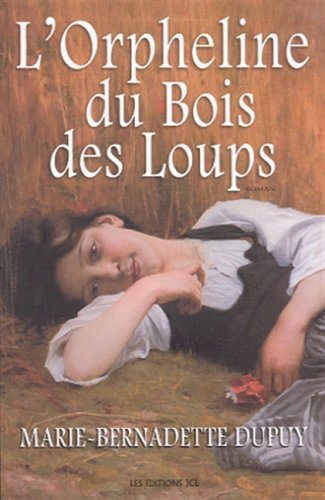 Livre L'orpheline du bois des loups - Marie-Bernadette Dupuy (Livre d'occasion) - ISBN 2894312717