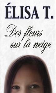 Livre Des fleurs sur la neige - Élisa T. (Livre d'occasion) - ISBN 2894312725