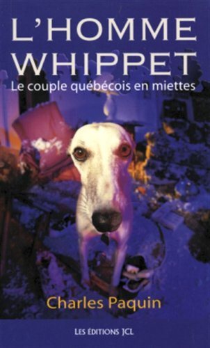 Livre L'homme Whippet: Le couple québécois en miettes (Charles Paquin) (Livre d'occasion) - ISBN...