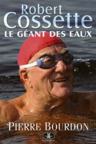 Livre Robert Cossette : Le géant des eaux - Pierre Bourdon (Livre d'occasion) - ISBN 2894313551