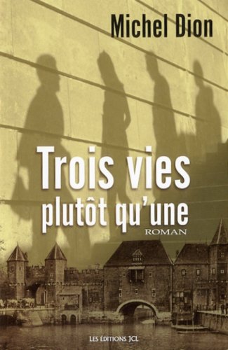 Livre Trois vies plutôt qu'une - Michel Dion (Livre d'occasion) - ISBN 2894313799