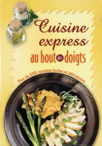 Livre Cuisine express au bout des doigts : Plus de 250 recettes faciles et délicieuses (Livre d'o...