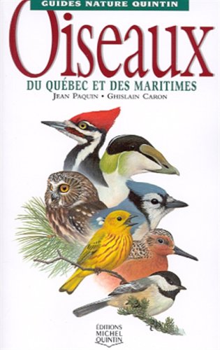 Guide Nature Quintin : Oiseaux du Québec et des Maritimes - Jean Paquin