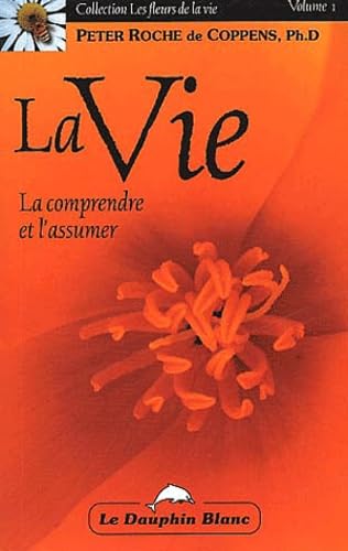 Livre La vie : La comprendre et l'assumer - Peter Roche de Coppens (Livre neuf) - ISBN 2894360568