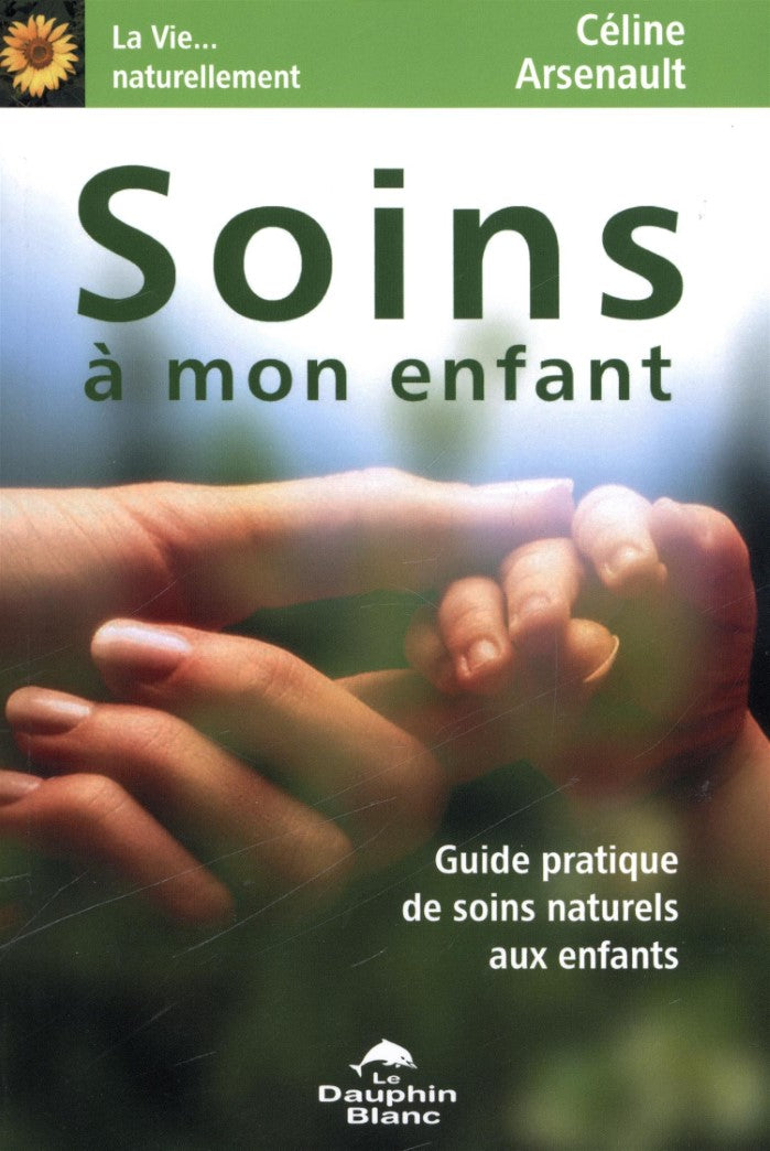 Soins à mon enfant - Céline Arsenault