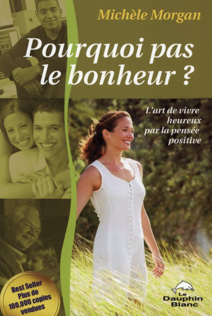 Livre Pourquoi pas le bonheur ? Ou l'art de vivre heureux par la pensée positive (Michèle...