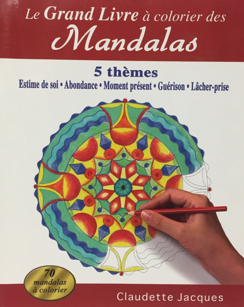 Livre ISBN 2894362919 Le grand livre à colorier des Mandalas : Estime de soi, abondance, momen présent, guérison, lâcher-prise (Claudette Jacques)