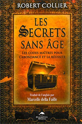 Livre Les secrets sans âge : Les codes maîtres pour l'abondance et la réussite (Robert Collier)...