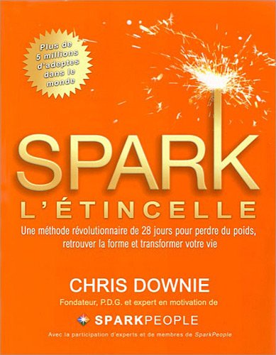 Livre Spark : L'étincelle : Une méthode révolutionnaire de 28 jours pour perdre du poids,...