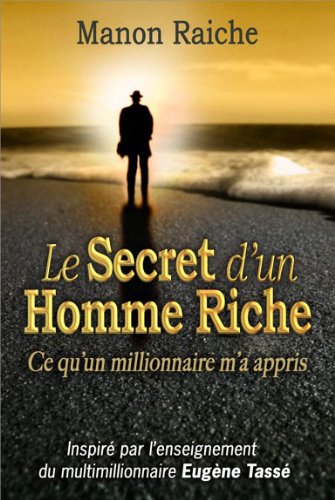 Livre ISBN 2894362986 Le secret d'un homme riche : Ce qu'un millionnaire m'a appris (Manon Raiche)