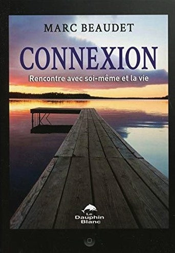 Livre Connexion : Rencontre avec soi-même et la vie - Marc Beaudet (Livre d'occasion) - ISBN 2894...