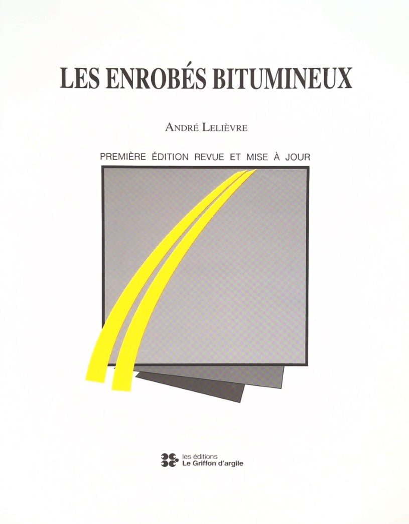 Livre Les enrobés bitumineux - André Lelièvre (Livre d'occasion) - ISBN 2894430167