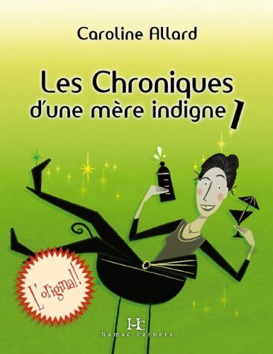 Livre Les chroniques d'une mère indigne - Caroline Allard (Livre d'occasion) - ISBN 2894484917