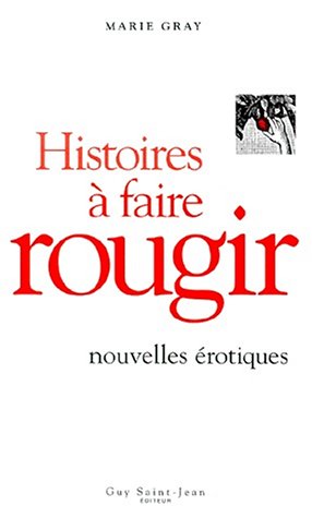 Livre Histoires à faire rougir (nouvelles érotiques) (Marie Gray) (Livre d'occasion) - ISBN...