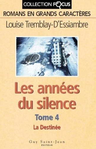 Livre Les années du silence (Collection Focus) # 4 : La destinée (En grands caractères) (Louise...