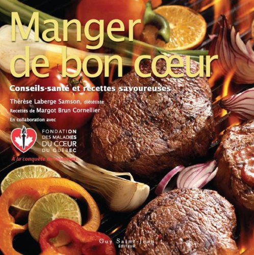 Livre Manger de bon coeur : conseils santé et recettes savoureuses - Thérèse Laberge Samson (Livr...
