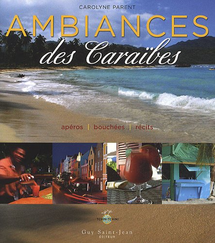 Livre Ambiances des Caraïbes - Carolyne Parent (Livre neuf) - ISBN 2894553196