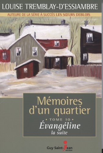Mémoires d'un quartier # 10 : Évangéline (La suite) - Louise Tremblay-D'Essiambre